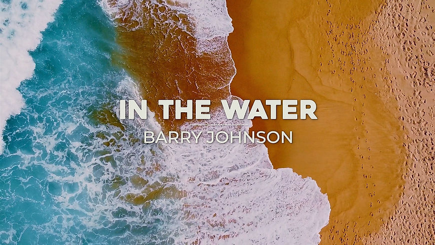 In The Water (Official Music Video)-Barry Johnson